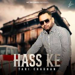 Hass Ke - Tari Chauhan