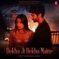 Dekha Ji Dekha Maine (feat. Dhanashree Verma)