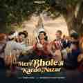 Mere Bhole Ji Kardo Nazar