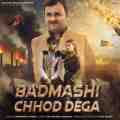 Badmashi Chhod Dega