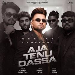 Aja Tenu Dassa - Guntaj Dandiwal