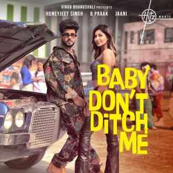 Baby Dont Ditch Me - Honeyjeet Singh