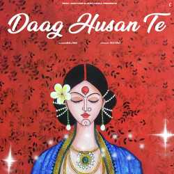 Daag Husan Te - Bajwa