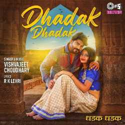 Dhadak Dhadak - Vishvajeet Choudhary