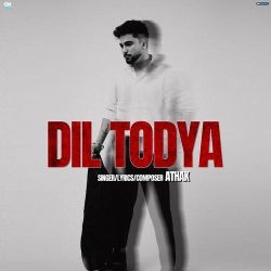 Dil Todya - ATHAK