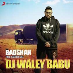 Dj Waley Babu - Badshah