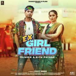 Ex Girlfriend - Tajveer