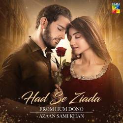 Had Se Ziada - Azaan Sami Khan