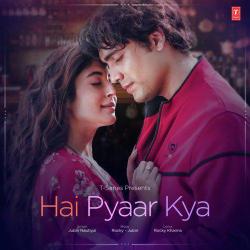 Hai Pyaar Kya - Rocky-Jubin