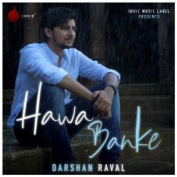 Hawa Banke - Darshan Raval