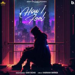 How I Feel - Gur Sidhu