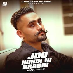 Jdo Hundi Ni Brabri - Hunar Sidhu