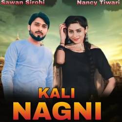 Kali Nagni - Sawan Sirohi
