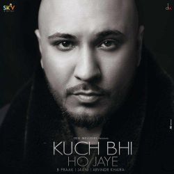 Kuch Bhi ho Jaye - Kuch Bhi Ho Jaye