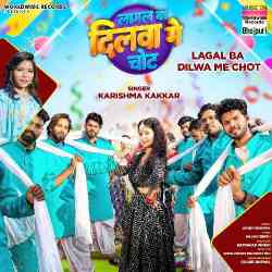 Lagal Ba Dilwa Me Chot - Karishma Kakkar