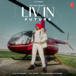 Liv In Future - Kay Vee Singh