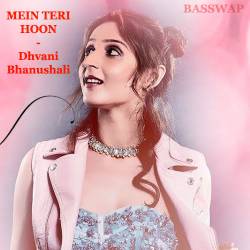Main Teri Hoon - Dhvani Bhanushali