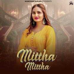 Mittha Mittha - Kanchan Nagar