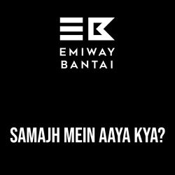 Samajh Mein Aaya Kya - Emiway Bantai