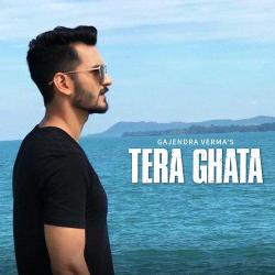 Tera Ghata - Gajendra Verma