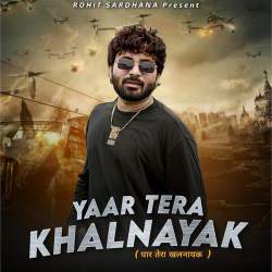 Yaar Tera Khalnayak - Rohit Sardhana